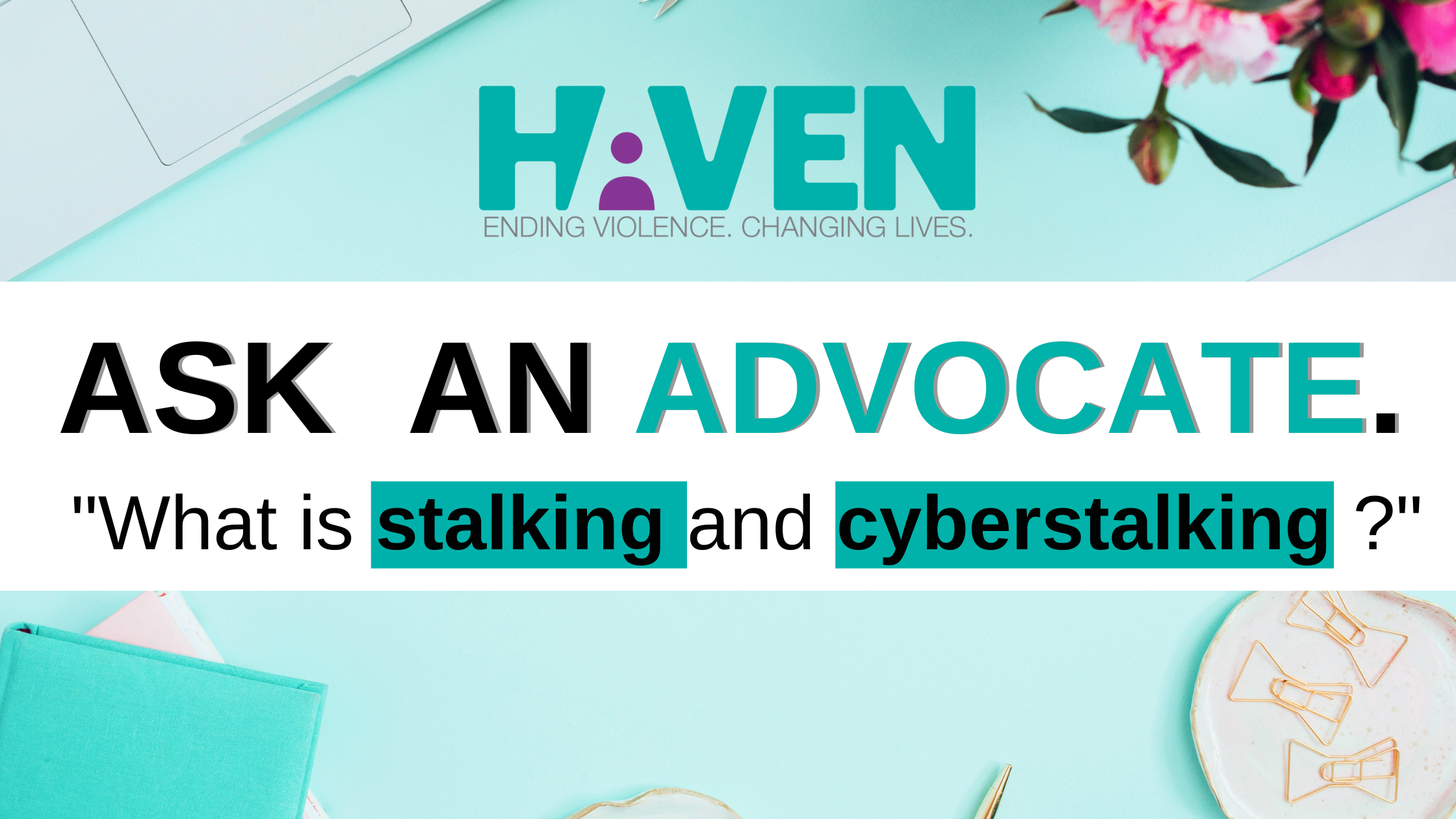 Ask an advocate: What is stalking and cyberstalking?