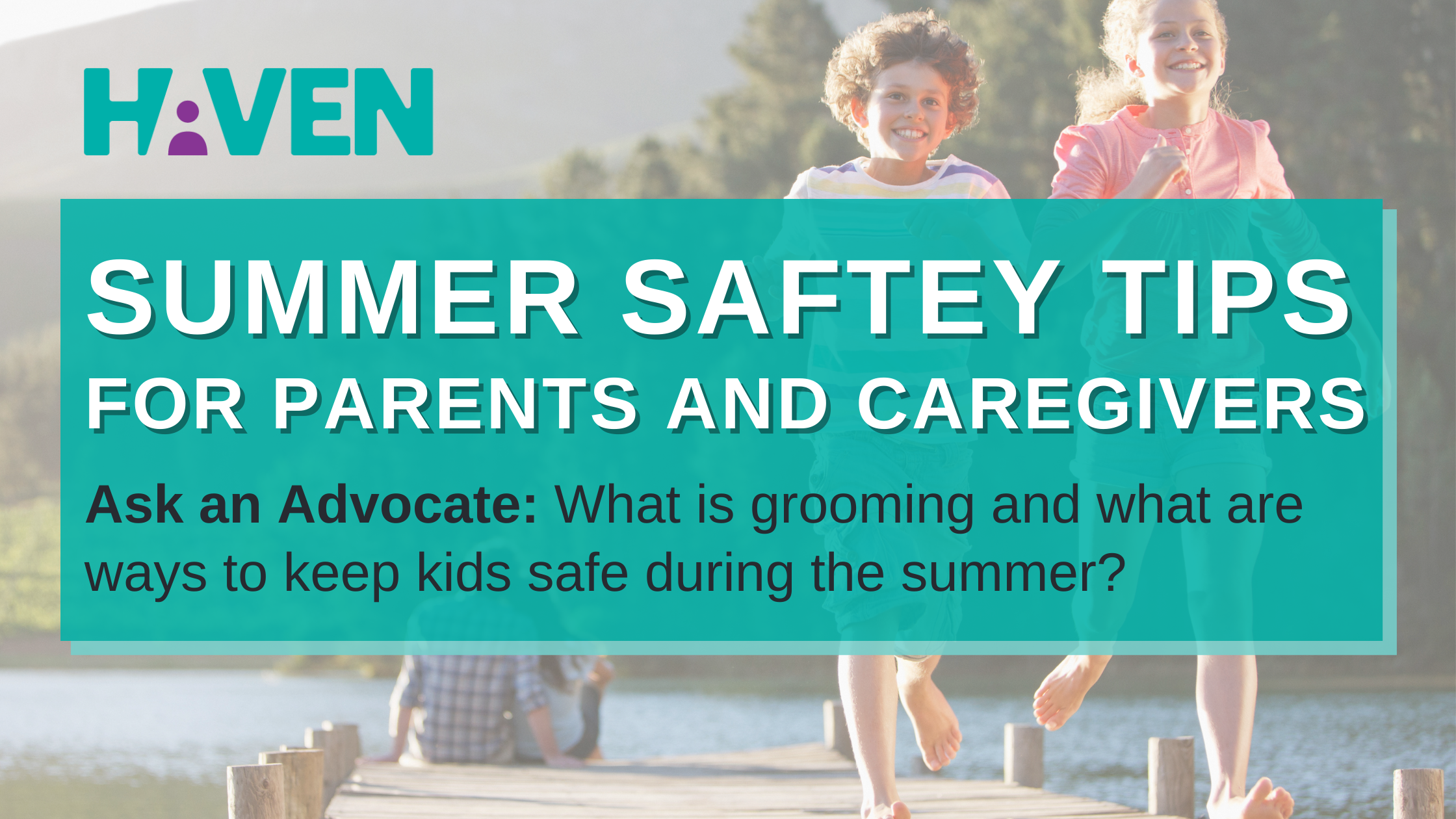 Read more about the article Ask An Advocate: Summer Time Safety Tips for Parents