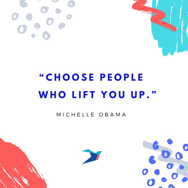 Image of a bird and the quote in blue "'Choose people who lift you up' - Michelle Obama"